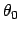 $\theta_0$