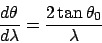 \begin{displaymath}{d\theta \over d\lambda} = {2\tan\theta_0 \over \lambda}
\end{displaymath}