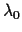$\lambda_0$