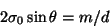 \begin{displaymath}2 \sigma_0 \sin \theta = m/d
\end{displaymath}