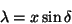 \begin{displaymath}\lambda = x \sin \delta
\end{displaymath}