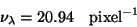 \begin{displaymath}\nu_{\lambda} = 20.94\quad{\rm pixel}^{-1}
\end{displaymath}