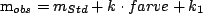 \begin{align}
m_{obs} = m_{Std} + k\cdot farve + k_1
\end{align}